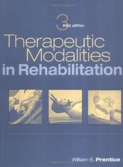 Therapeutic Modalities in Rehabilitation by William E. Prentice Third 